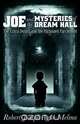Joe and the Mysteries of Dream Hall, Robert Joseph Agro-Melina 