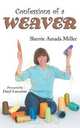 Confessions of a Weaver, Sherrie Amada Miller 