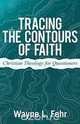 Tracing the Contours of Faith, Wayne L. Fehr 