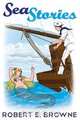 Sea Stories, Robert E. Browne 