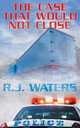 The Case That Would Not Close, R. J. Waters 