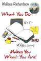 What You Do - Makes You What You Are!, Wallace Richardson 