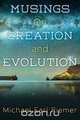 Musings on Creation and Evolution, Michael Earl Riemer 