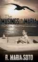 The Musings of Maria, R. Maria Soto 