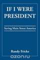 If I Were President, Randy Fricke 