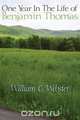 One Year in the Life of Benjamin Thomas, William C. II Webster 