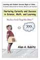 Nurturing Curiosity and Success in Science, Math, and Learning, Alan A. Kubitz 