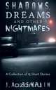 Shadows, Dreams and Other Nightmares, J.A. Templin 