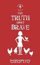 The Truth About Brave, Karen Hood-Caddy 