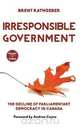Irresponsible Government, Brent Rathgeber 