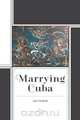 Marrying Cuba, Joe Froese 
