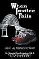 When Justice Fails - Now I Lay Me Down My Heart, Dr Bonnie Clark Douglass 