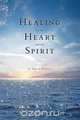 Healing for the Heart and the Spirit, Bruce Pringle 