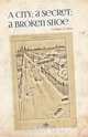 A City; A Secret; A Broken Shoe, Barry A. Enns 
