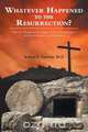 Whatever Happened to the Resurrection?, Th D. Robert R. Dawson 