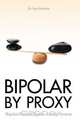Bipolar By Proxy, Dr. Sue Kohnke LMFT Ed.D 