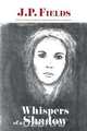 Whispers of a Shadow, J.P. Fields 