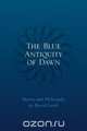 The Blue Antiquity of Dawn - Poetry and Philosophy, David Lyttle 