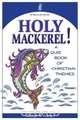 Holy Mackerel!, George W. Friesen 