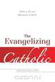 The Evangelizing Catholic - How a Crisis Became a Gift, Declan O