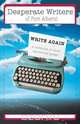 Desperate Writers of Port Alberni Write Again - A Collection of Short Stories and Poems, Desperate Writers of Port Alberni 