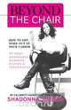 Beyond the Chair - How to Get the Most Out of Your Career My Most Memorable Moments and Experiences, Shadonna Jordan 