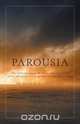 Parousia - The Biblical Record & Other Religious Views of the Religious World of Christ