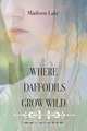 Where Daffodils Grow Wild - A Sequel to a Cloud of Hawthorne, Madison Lake 