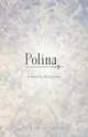 Polina - A Novel in Three Parts, Stephen Lisinski 