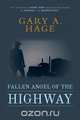 Fallen Angel of the Highway, Gary a. Hage 