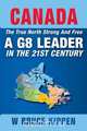 Canada the True North Strong and Free - A G8 Leader in the 21st Century, W. Bruce Kippen 