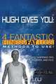 Hugh Gives You (TM) 4 Fantastic Fitness/Fat Loss Methods to Use!, Hugh Esling 