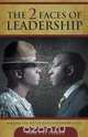 The 2 Faces of Leadership - Merging the Best of Both Leadership Styles, Tracy D. Pierce 