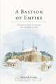A Bastion of Empire - A Story of Fort St. Joseph and the War of 1812, David B. Clark 