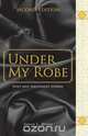 Under My Robe - Holy and Irreverent Stories, Janice L. Blissit 