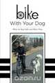 Bike with Your Dog - How to Stay Safe and Have Fun, J. Leslie Johnson 