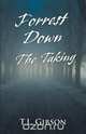 Forrest Down - The Taking, T. L. Gibson 