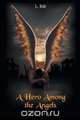 A Hero Among the Angels - Book One, L. Bilt 