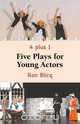 Five Plays for Young Actors - 4 plus 1, Ron Blicq 