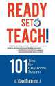 Ready-Set-Teach! 101 Tips for Classroom Success, Jim Gomes 
