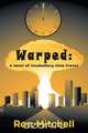Warped - a novel of involuntary time travel, Ron Mitchell 