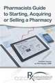 Pharmacists Guide to Starting, Acquiring or Selling a Pharmacy (Canadian Version), Phil Hauser 
