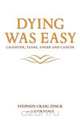 Dying Was Easy - Laughter, Tears, Anger and Cancer, Stephen Craig Zinck 