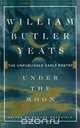 Under the Moon, William Butler Yeats 