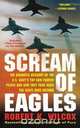 Scream of Eagles, Robert K. Wilcox 