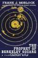 The Prophet of Berkeley Square, Frank J. Morlock 