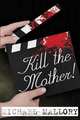 Kill the Mother! a Dave Beauchamp Mystery Novel, Michael Mallory 
