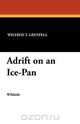Adrift on an Ice-Pan, Wilfred T. Grenfell 