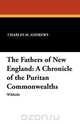 The Fathers of New England, Charles M. Andrews 