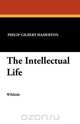 The Intellectual Life, Philip Gilbert Hamerton 